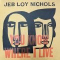 Jeb Loi Nichols – You Know Where I Live